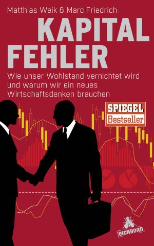 ISBN 9783847906056: Kapitalfehler - Wie unser Wohlstand vernichtet wird und warum wir ein neues Wirtschaftsdenken brauchen