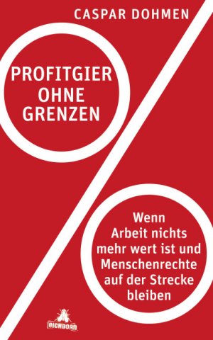 ISBN 9783847906216: Profitgier ohne Grenzen – Wenn Arbeit nichts mehr Wert ist und Menschenrechte auf der Strecke bleiben