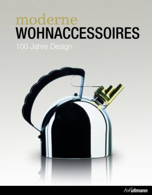 ISBN 9783848000425: Moderne Wohnaccessoires - 100 Jahre Design. Engl.-Französ.-Dtsch.