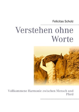 ISBN 9783848219148: Verstehen ohne Worte – Vollkommene Harmonie zwischen Mensch und Pferd