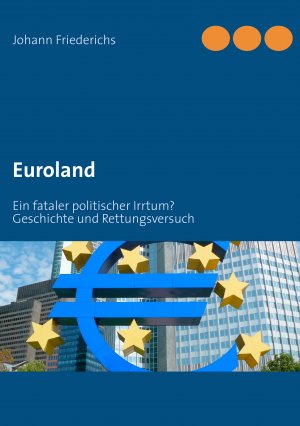 ISBN 9783848228089: Euroland : Ein fataler politischer Irrtum?