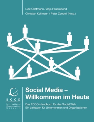 ISBN 9783848231713: Social Media – Willkommen im Heute - Das ECCO-Handbuch für das Social Web – Ein Leitfaden für Unternehmen und Organisationen