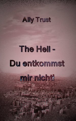 ISBN 9783848242054: The Hell - Du entkommst mir nicht!