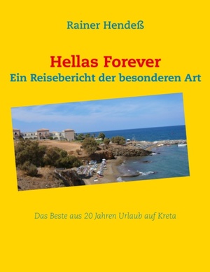 ISBN 9783848251513: Hellas Forever – Das Beste aus 20 Jahren Urlaub auf Kreta