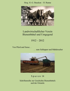 ISBN 9783848261109: Landwirtschaftlicher Verein - Bienenbüttel und Umgegend 1912 – 2012 - Von Pferd und Sense…zum Schlepper und Mähdrescher