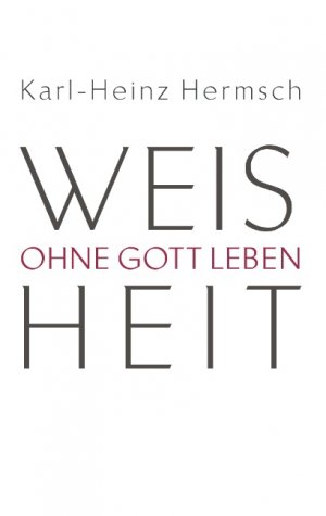 ISBN 9783848262304: Weisheit - Ohne Gott leben