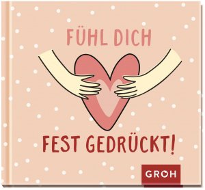 ISBN 9783848500208: Fühl dich fest gedrückt!: Geschenkbuch zur Aufmunterung in stressigen oder schwierigen Zeiten