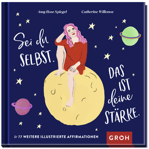 gebrauchtes Buch – Spiegel, Amy Rose – Sei du selbst. Das ist deine Stärke. - Und 77 weitere illustrierte Affirmationen