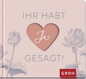 ISBN 9783848501120: Ihr habt Ja gesagt! – Geschenk-Buch zur Hochzeit | Schenke Freude und Glückwünsche zur Trauung