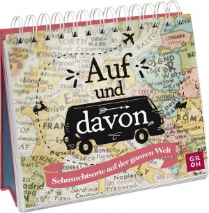 ISBN 9783848503124: Auf und davon – Sehnsuchtsorte auf der ganzen Welt | Aufstellbuch mit Farbfotos. Perfekt als Geschenk für Reiselustige und Weltenbummler