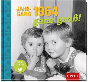 gebrauchtes Buch – Jahrgang 1964 ganz groÃŸ – Jahrgang 1964 ganz groÃŸ!: Zum 50. Geburtstag - eine Zeitreise in die 60er, 70er und 80er Lieb, Theresa Maria