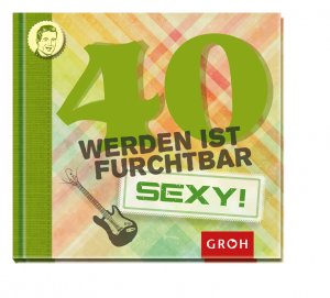 gebrauchtes Buch – Joachim Groh – 40 werden ist furchtbar...sexy!