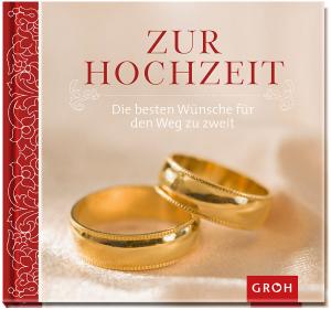 ISBN 9783848511877: Zur Hochzeit – Die besten Wünsche für den Weg zu zweit