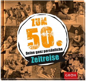 ISBN 9783848512171: Zum 50. - Deine ganz persönliche Zeitreise: Zum Geburtstag - eine Reise in die 60er-, 70er- und 80er-Jahre