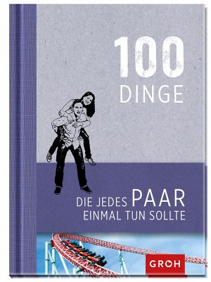 ISBN 9783848513765: 100 Dinge, die jedes Paar einmal tun sollte