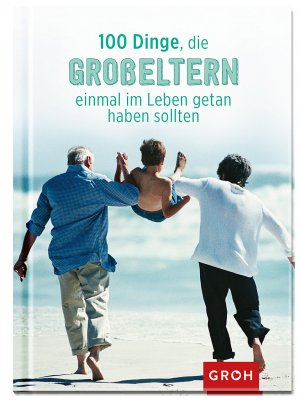 gebrauchtes Buch – Joachim Groh – 100 Dinge, die Großeltern einmal im Leben getan haben sollten