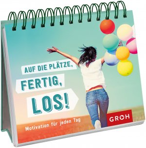 ISBN 9783848515134: Auf die Plätze, fertig, los!: Motivation für jeden Tag Groh, Joachim