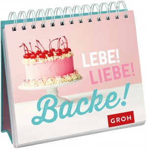 gebrauchtes Buch – Joachim Groh – Lebe! Liebe! Backe!