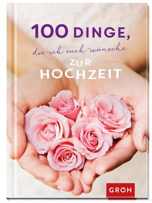 ISBN 9783848517732: 100 Dinge, die ich euch wünsche zur Hochzeit