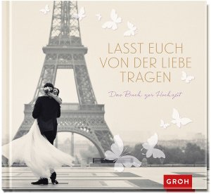 ISBN 9783848517749: Lasst euch von der Liebe tragen - Das Buch zur Hochzeit