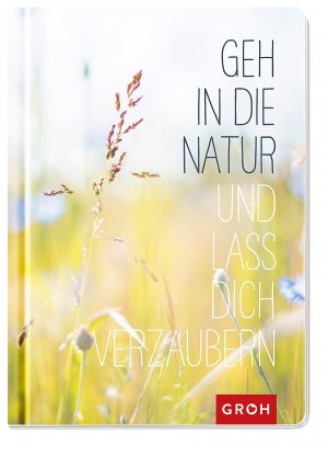 ISBN 9783848520329: Geh in die Natur und lass dich verzaubern