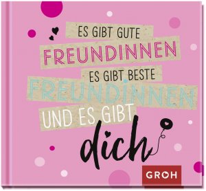 ISBN 9783848520428: Es gibt gute Freundinnen, es gibt beste Freundinnen und es gibt dich - Mini-Geschenkbuch für die beste Freundin der Welt mit herzlichen Sprüchen zum Thema Freundschaft