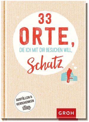 ISBN 9783848520749: 33 Orte, die ich mit dir besuchen will, Schatz