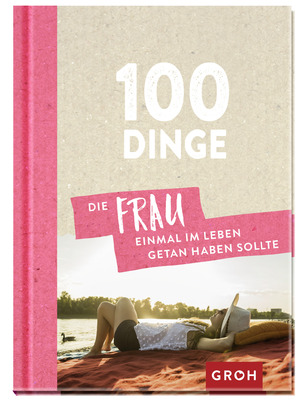 ISBN 9783848523146: 100 Dinge, die FRAU einmal im Leben getan haben sollte