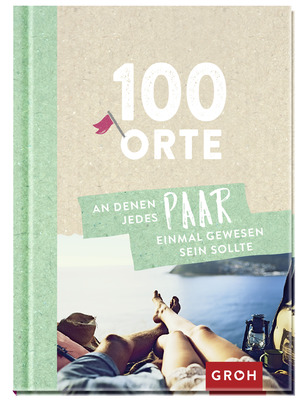 ISBN 9783848523177: 100 Orte, an denen jedes Paar einmal gewesen sein sollte