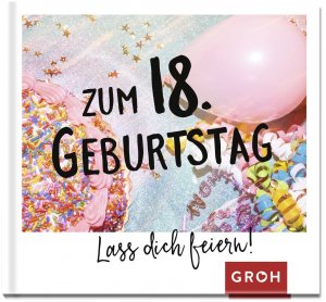 ISBN 9783848523986: Zum 18. Geburtstag - Lass dich feiern! – Mini-Buch | Lustiges kleines Geschenk zur Volljährigkeit. Mit witzigen Sprüchen, herzlichen Wünschen und coolen Fotos