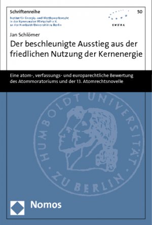 ISBN 9783848706334: Der beschleunigte Ausstieg aus der friedlichen Nutzung der Kernenergie - Eine atom-, verfassungs- und europarechtliche Bewertung des Atommoratoriums und der 13. Atomrechtsnovelle