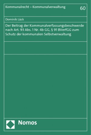 ISBN 9783848706372: Der Beitrag der Kommunalverfassungsbeschwerde nach Art. 93 Abs. 1 Nr. 4b GG, § 91 BVerfGG zum Schutz der kommunalen Selbstverwaltung