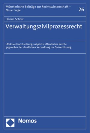 ISBN 9783848706761: Verwaltungszivilprozessrecht - Effektive Durchsetzung subjektiv-öffentlicher Rechte gegenüber der staatlichen Verwaltung im Zivilrechtsweg