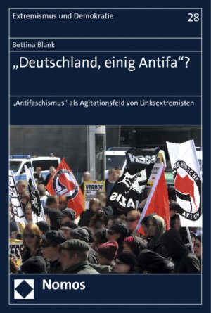 ISBN 9783848706990: "Deutschland, einig Antifa"? - "Antifaschismus" als Agitationsfeld von Linksextremisten