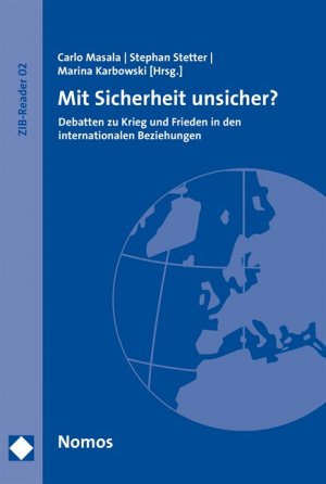 ISBN 9783848709700: Mit Sicherheit unsicher? – Debatten zu Krieg und Frieden in den internationalen Beziehungen