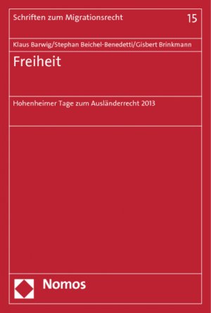 ISBN 9783848711864: Freiheit – Hohenheimer Tage zum Ausländerrecht 2013