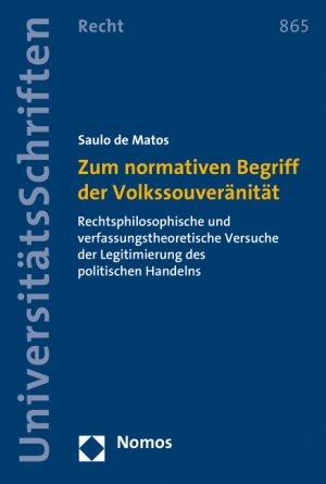 ISBN 9783848717422: Zum normativen Begriff der Volkssouveränität – Rechtsphilosophische und verfassungstheoretische Versuche der Legitimierung des politischen Handelns