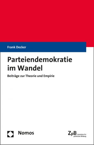 ISBN 9783848725007: Parteiendemokratie im Wandel - Beiträge zur Theorie und Empirie