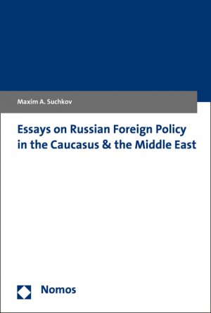 ISBN 9783848726066: Essays on Russian Foreign Policy in the Caucasus and the Middle East