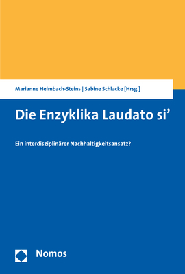 ISBN 9783848740697: Die Enzyklika Laudato si' - Ein interdisziplinärer Nachhaltigkeitsansatz?