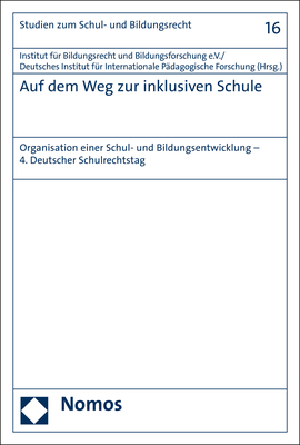 ISBN 9783848740758: Auf dem Weg zur inklusiven Schule - Organisation einer Schul- und Bildungsentwicklung - 4. Deutscher Schulrechtstag