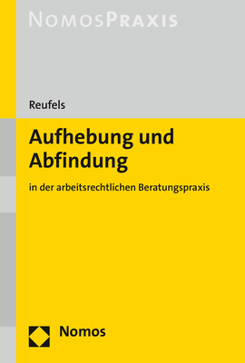 ISBN 9783848756872: Aufhebung und Abfindung – in der arbeitsrechtlichen Beratungspraxis