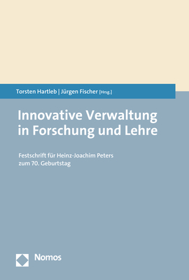 ISBN 9783848766666: Innovative Verwaltung in Forschung und Lehre - Festschrift für Heinz-Joachim Peters zum 70. Geburtstag