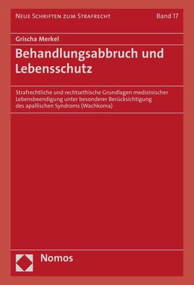 ISBN 9783848766727: Behandlungsabbruch und Lebensschutz - Strafrechtliche und rechtsethische Grundlagen medizinischer Lebensbeendigung unter besonderer Berücksichtigung des apallischen Syndroms (Wachkoma)