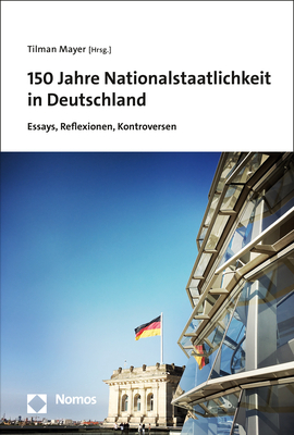 gebrauchtes Buch – Tilman Mayer  – 150 Jahre Nationalstaatlichkeit in Deutschland: Essays, Reflexionen, Kontroversen