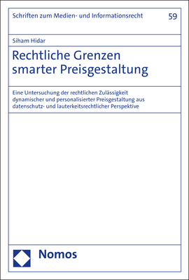 neues Buch – Siham Hidar – Rechtliche Grenzen smarter Preisgestaltung - Eine Untersuchung der rechtlichen Zulässigkeit dynamischer und personalisierter Preisgestaltung aus datenschutz- und lauterkeitsrechtlicher Perspektive neues Buch – Siham Hidar – Rechtliche Grenzen smarter Preisgestaltung - Eine Untersuchung der rechtlichen Zulässigkeit dynamischer und personalisierter Preisgestaltung aus datenschutz- und lauterkeitsrechtlicher Perspektive