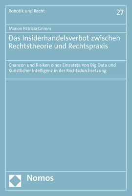 ISBN 9783848787432: Das Insiderhandelsverbot zwischen Rechtstheorie und Rechtspraxis - Chancen und Risiken eines Einsatzes von Big Data und Künstlicher Intelligenz in der Rechtsdurchsetzung