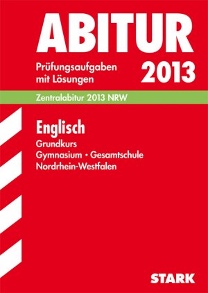 ISBN 9783849001094: Abitur-Prüfungsaufgaben Gymnasium/Gesamtschule NRW / Englisch Grundkurs 2013 - Zentralabitur NRW. Prüfungsaufgaben 2007-2012 mit Lösungen.