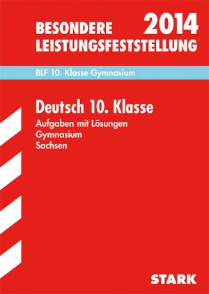 ISBN 9783849007447: Besondere Leistungsfeststellung Gymnasium Sachsen / Deutsch 10. Klasse 2014 - BLF, Aufgaben mit Lösungen