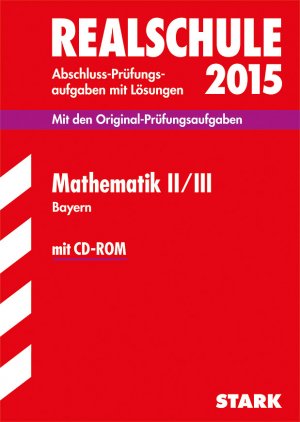 gebrauchtes Buch – Dietmar Steiner – STARK Abschlussprüfung Realschule Bayern - Mathematik II/III: Abschluss-Prüfungsaufgaben mit Lösungen. Mit den Original-Prüfungsaufgaben. 2002-2014